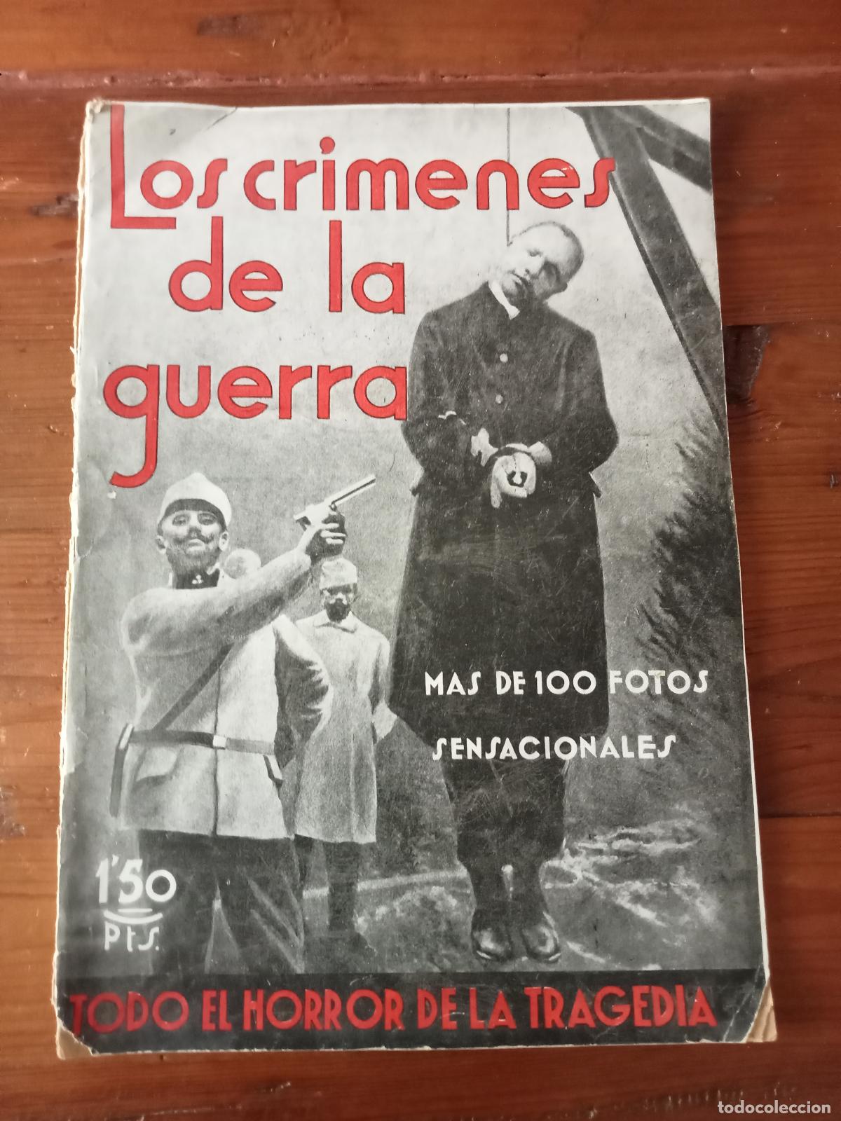 B&uuml;cher: LOS CRIMENES DE LA GUERRA. M&aacute;s de 100 fotos sensacionales. Todo el Horror de la Tragedia. Comentario