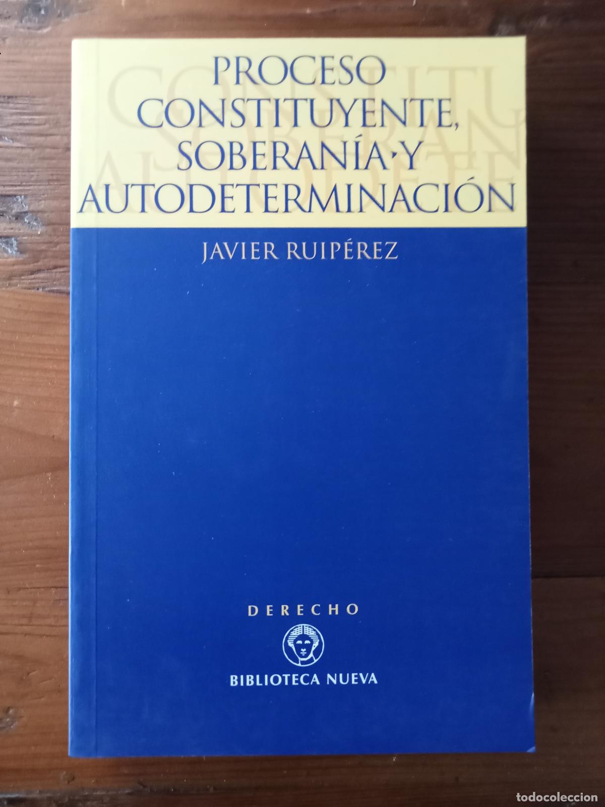 Libros: Ruiperez, Javier - PROCESO CONSTITUYENTE, SOBERANIA Y AUTODETERMINACION - Foto 1
