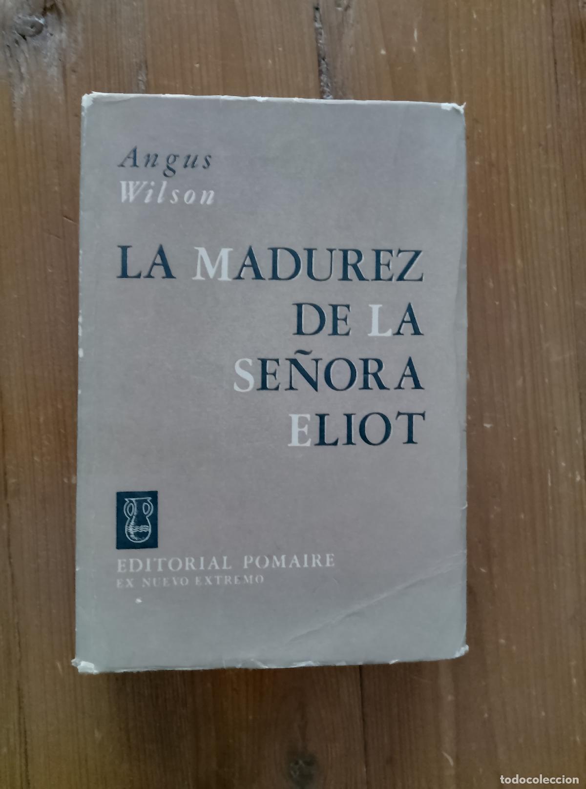 Libros: Angus Wilson - LA MADUREZ DE LA SE&Ntilde;ORA ELIOT - Foto 1
