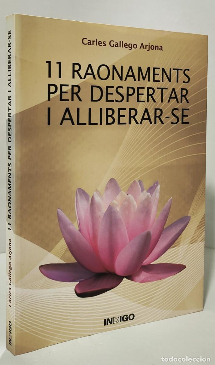 Libros: 11 RAONAMENTS PER DESPERTAR I ALLIBERAR-SE Carles Gallego Arjona - (Idioma: Catal&agrave;)
