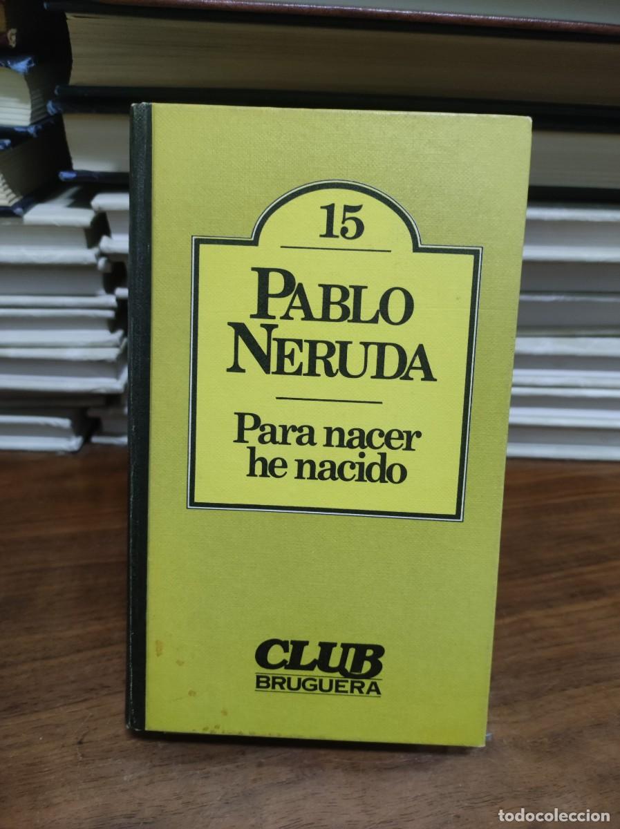 Libros: PARA NACER HE NACIDO PABLO NERUDA - Foto 1
