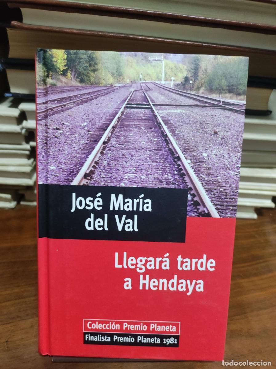 Libros: LLEGARA TARDE A HENDAYA JOSE MARIA DEL VAL - Foto 1