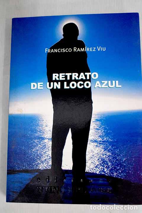 Libros: Retrato de un loco azul.- Ram&iacute;rez Viu, Francisco - Foto 1