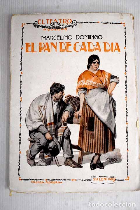 Libros: El pan de cada d&iacute;a: Comedia en Tres actos.- Domingo, Marcelino - Foto 1