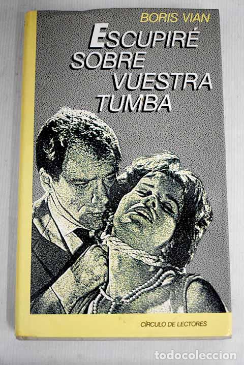 Libros: Escupir&eacute; sobre vuestra tumba.- Vian, Boris - Foto 1