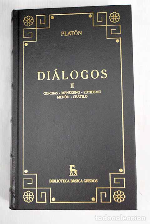 Libros: Di&aacute;logos, 2. Gorgias, Men&eacute;xeno, Eutidemo, Man&oacute;n, Cr&aacute;tilo.- Plat&oacute;n - Foto 1