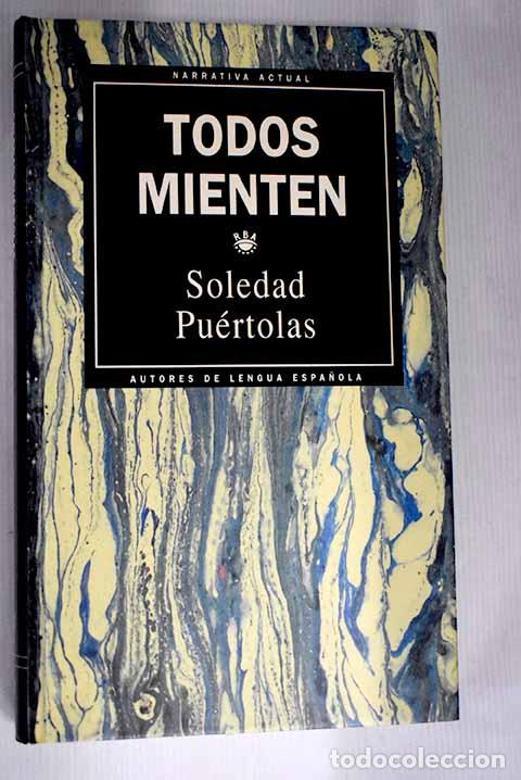 Libros: Todos mienten: Pu&eacute;rtolas, Soledad.- Pu&eacute;rtolas, Soledad - Foto 1
