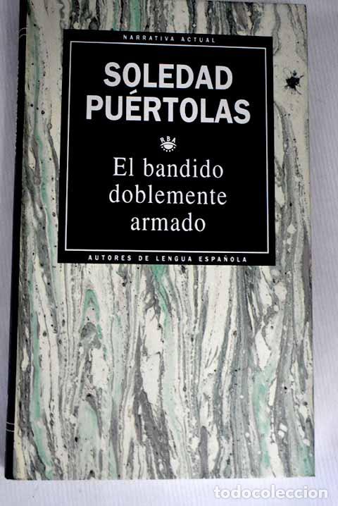 Libros: El bandido doblemente armado.- Pu&eacute;rtolas, Soledad - Foto 1