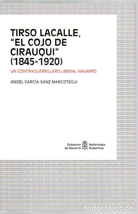 books: Tirso Lacalle, &rdquo;El cojo de Cirauqui&rdquo; (1845-1920). Un contraguerrillero iberal navarro - Garc&iacute;a-Sanz