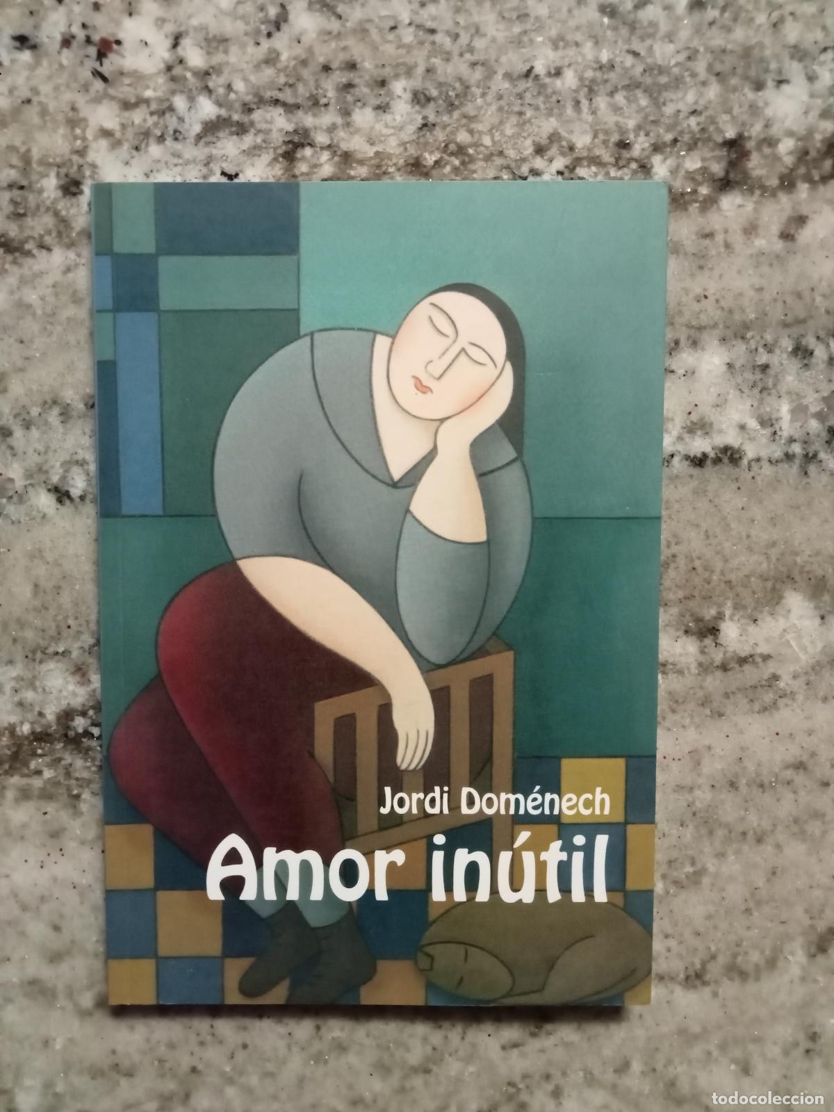 Libros: Jordi Dom&eacute;nech Ventura - AMOR INUTIL - Foto 1