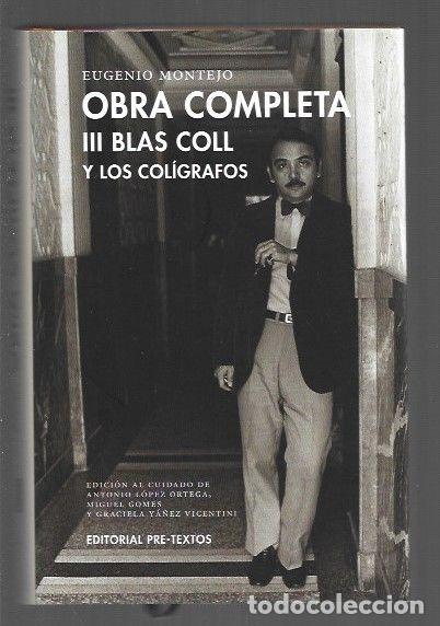 Libros: OBRA COMPLETA III: BLAS COLL Y LOS COLIGRAFOS - MONTEJO, EUGENIO - Foto 1