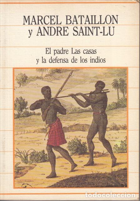 Libros: EL PADRE DE LAS CASAS Y LA DEFENSA DE LOS INDIOS - BATAILLON, MARCEL; SAINT-LU, ANDR&Eacute; - Foto 1