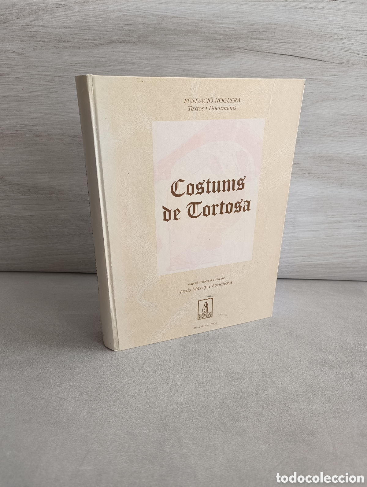 B&uuml;cher: COSTUMS DE TORTOSA - JES&Uacute;S MASSIP I FONOLLOSA - FUNDACI&Oacute; NOGUERA.