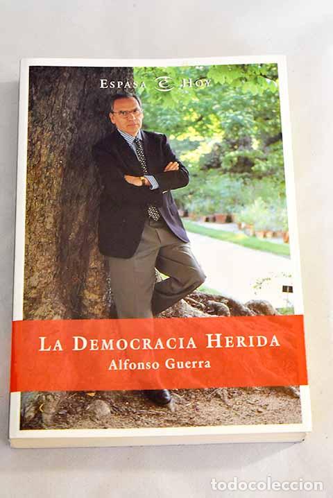 Libros: La democracia herida.- Guerra, Alfonso - Foto 1