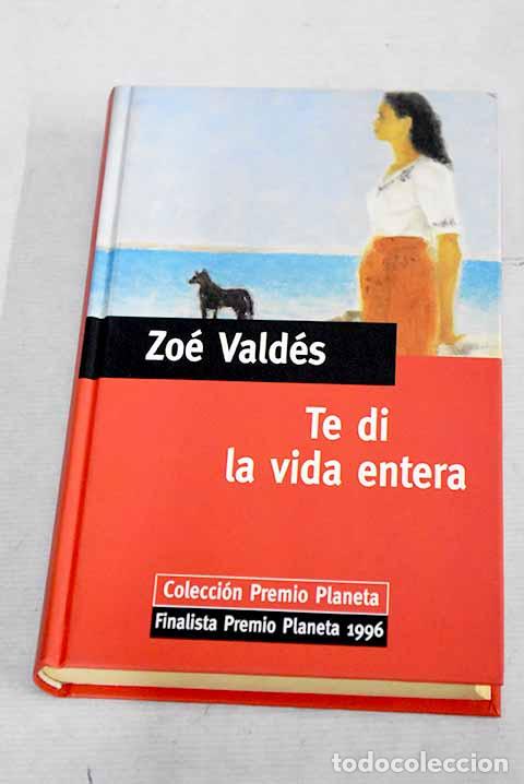 Libros: Te di la vida entera.- Vald&eacute;s, Zo&eacute; - Foto 1