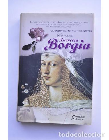 B&uuml;cher: Flores para Lucrecia Borgia - ALONSO CORT&Eacute;S, Carolina Dafne