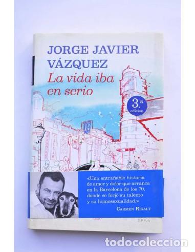 Libros: La vida iba en serio - V&Aacute;ZQUEZ, Jorge Javier - Foto 1