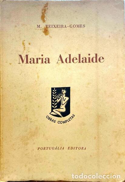 Libros: TEIXEIRA-GOMES. (Manuel) - MARIA ADELAIDE. [2.&ordf; EDI&Ccedil;&Atilde;O] - Foto 1