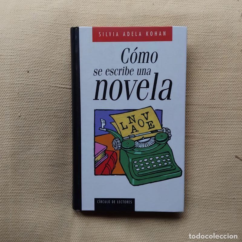 Libros: C&oacute;mo se escribe una novela - Silvia Adela Kohan - Foto 1