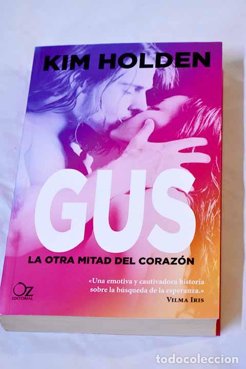 Libros: Gus: la otra mitad del coraz&oacute;n.- Holden, Kim - Foto 1