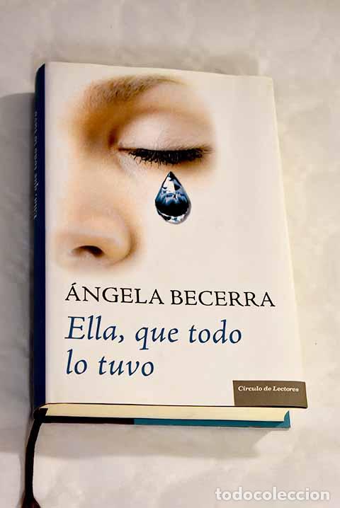 Libros: Ella, que todo lo tuvo.- Becerra, &Aacute;ngela - Foto 1
