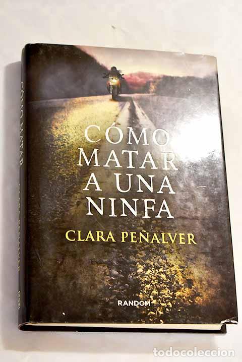 Libros: C&oacute;mo matar a una ninfa.- Pe&ntilde;alver, Clara - Foto 1