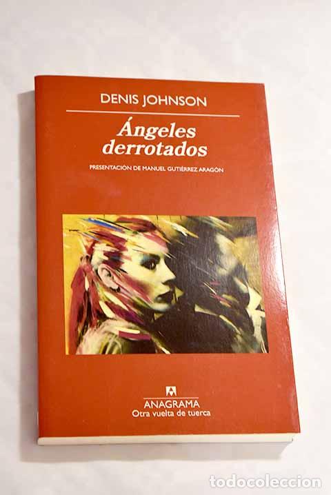 Libros: &Aacute;ngeles derrotados: Johnson, Denis.- Johnson, Denis - Foto 1