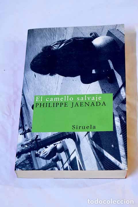 Libros: El camello salvaje: Jaenada, Philippe.- Jaenada, Philippe - Foto 1