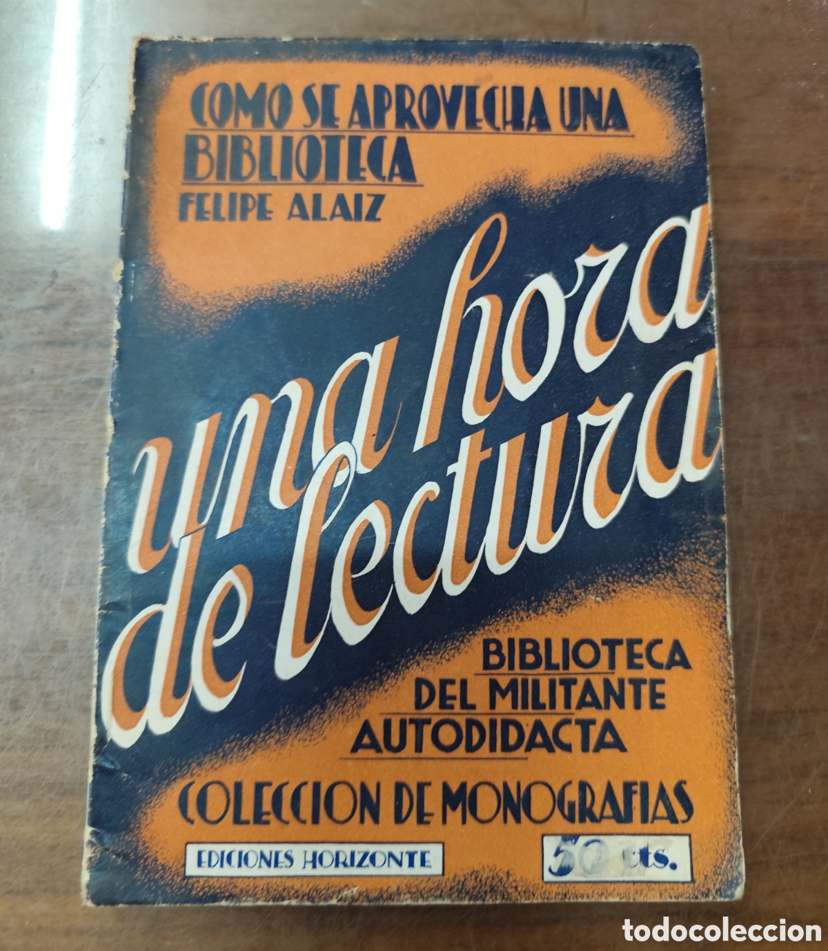 books: COMO SE APROVECHA UNA BIBLIOTECA. Bibloteca del Miliciano Autodidacta. Colecci&oacute;n Una Hora de lectura
