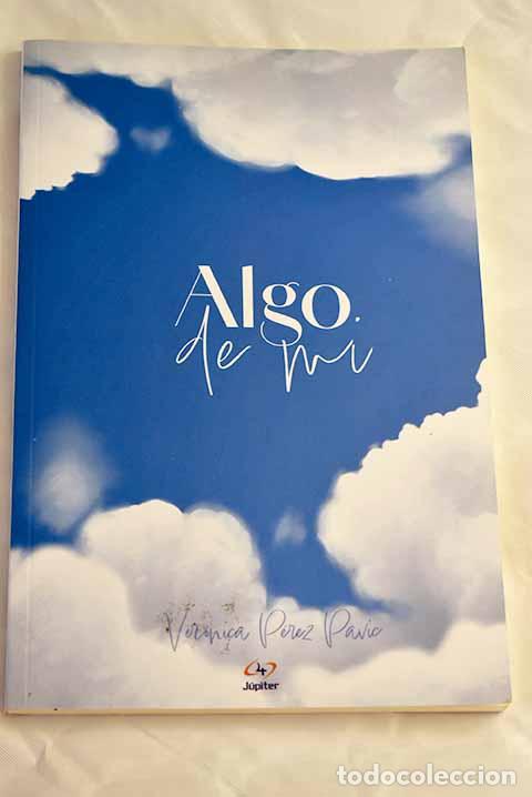 Libros: Algo de mi: Perez Pavic, Veronica.- Perez Pavic, Veronica - Foto 1