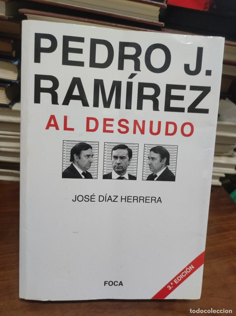 Libros: Pedro J. Ram&iacute;rez al desnudo.- D&iacute;az Herrera, Jos&eacute; - Foto 1