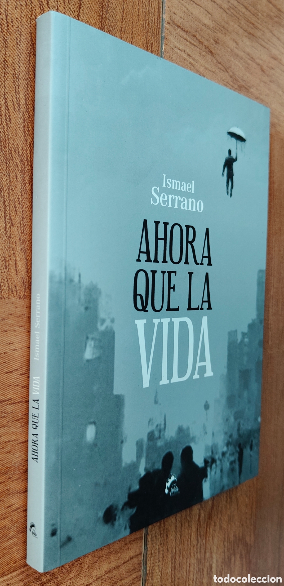 Libros: Ahora que la vida - Ismael Serrano - Foto 1