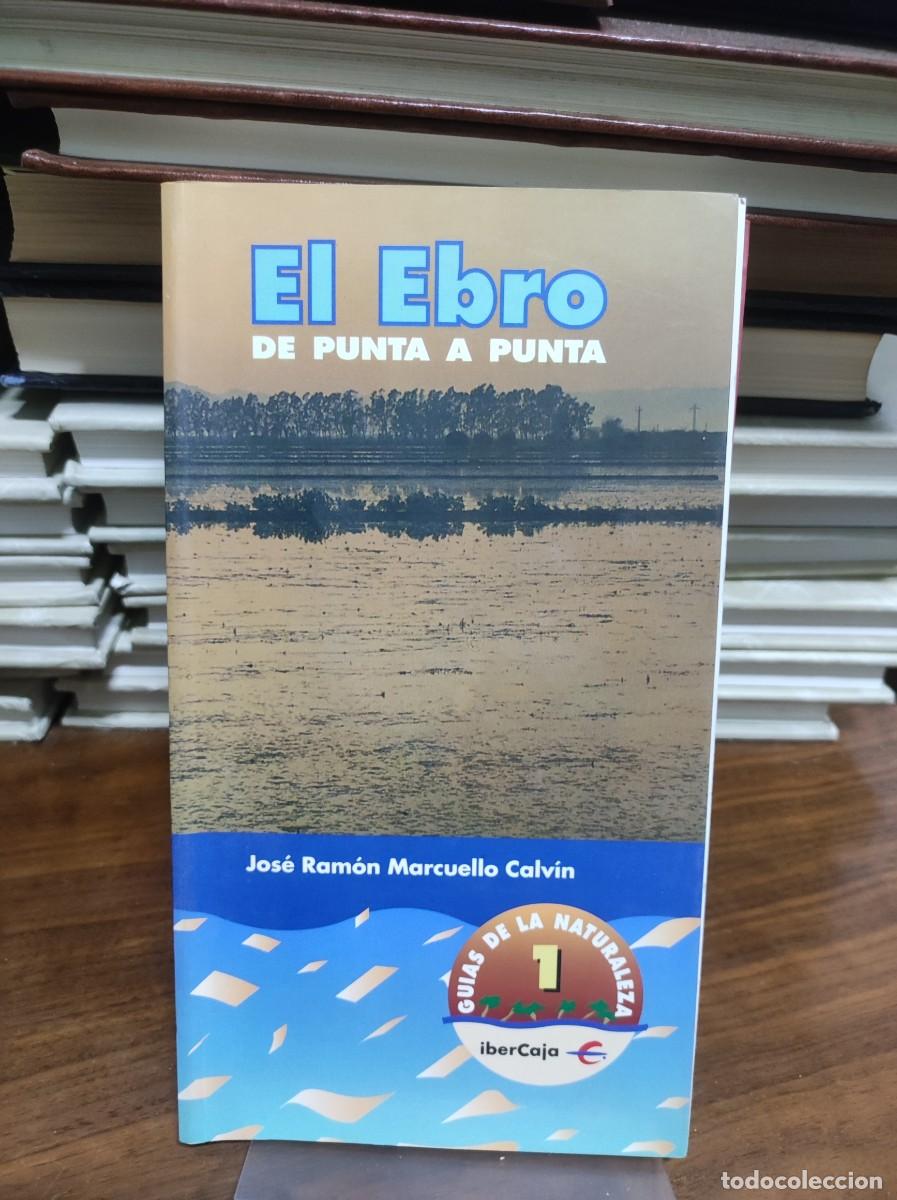Libros: EL EBRO DE PUNTA A PUNTA. - JOS&Eacute; RAM&Oacute;N MARCUELLO CALV&Iacute;N - Foto 1