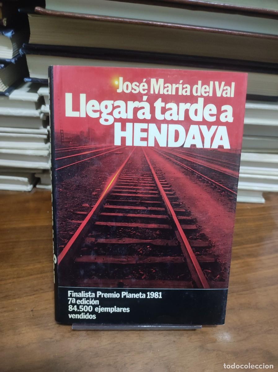 Libros: LLEGARA TARDE A HENDAYA JOSE MARIA DEL VAL - Foto 1