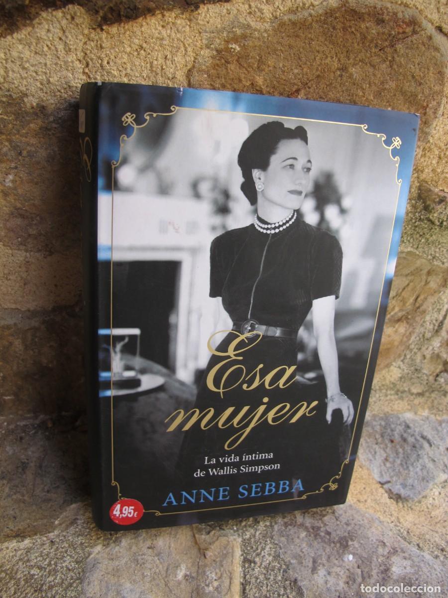 Libros: ESA MUJER. ANNE SEBBA. LA VIDA INTIMA DE WALLIS SIMPSON - Foto 1