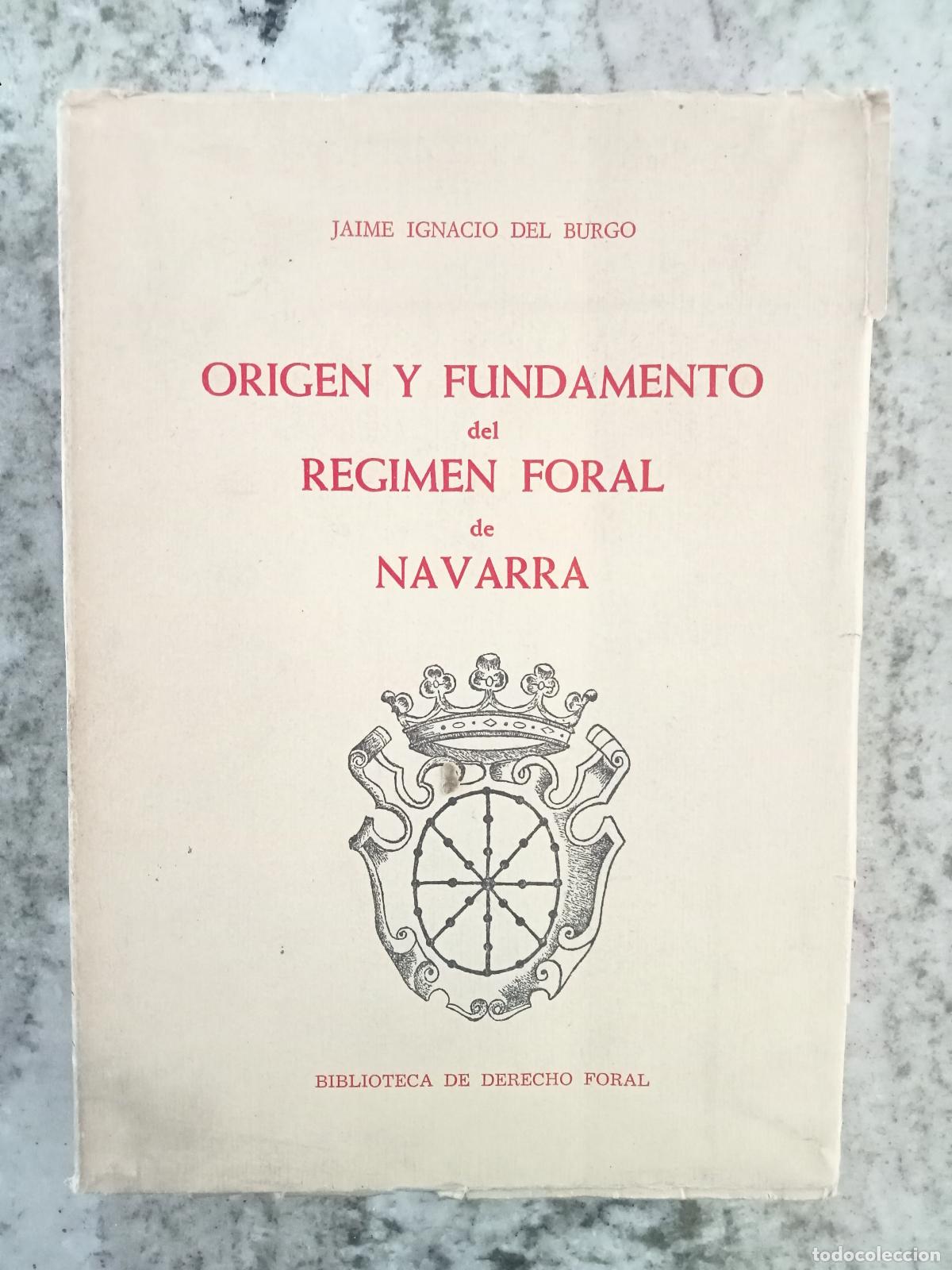 Libros: Jaime Ignacio del Burgo - ORIGEN Y FUNDAMENTO DEL REGIMEN FORAL DE NAVARRA. - Foto 1