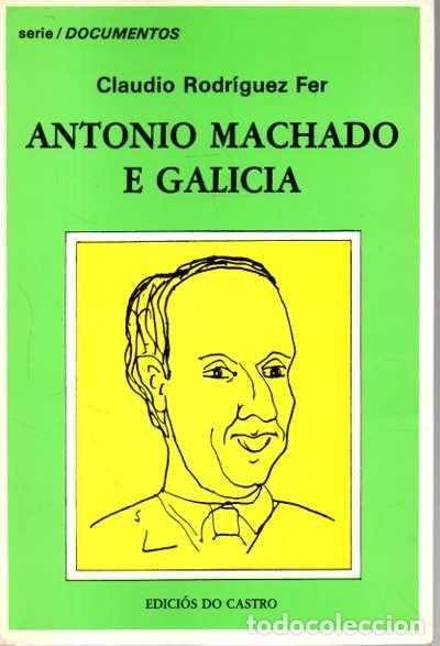 Libros: ANTONIO MACHADO EN GALICIA. - RODR&Iacute;GUEZ FER, Claudio. - Foto 1