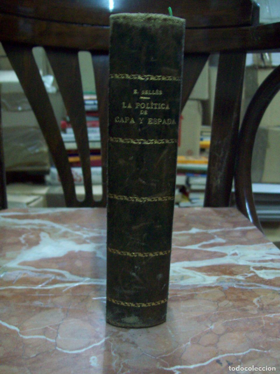 Libros: Sell&eacute;s, Eugenio - LA POL&Iacute;TICA DE CAPA Y ESPADA - Foto 3