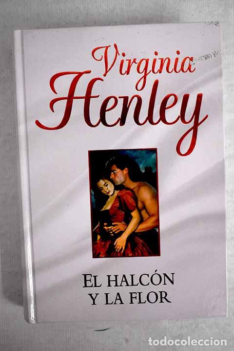 Libros: El halc&oacute;n y la flor: Henley, Virginia.- Henley, Virginia - Foto 1