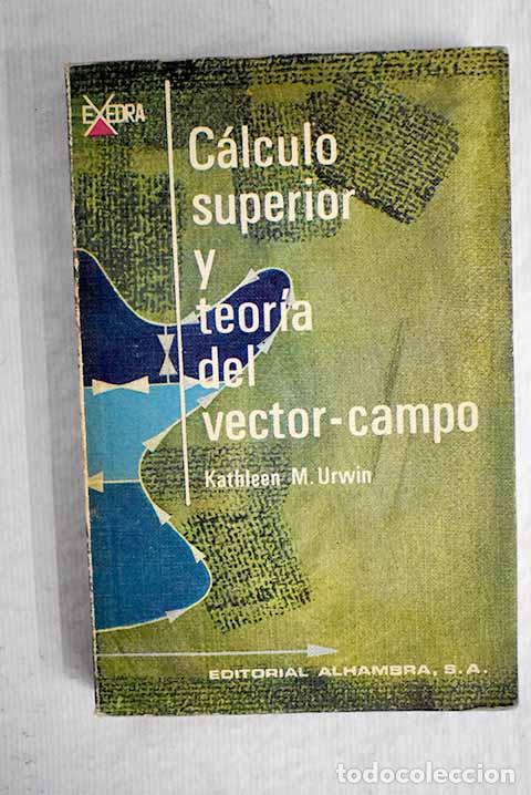 Libros: C&aacute;lculo superior y teor&iacute;a del vector-campo.- Urwin, Kathleen M. - Foto 1