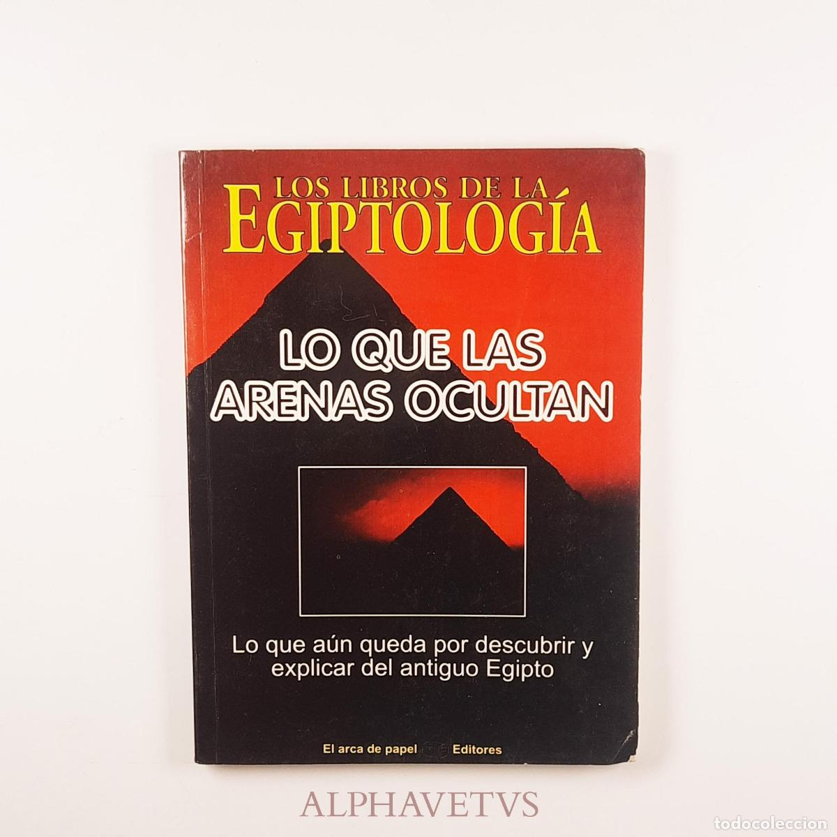 Libri di seconda mano: Lo que las arenas ocultan. Los libros de la egiptolog&iacute;a. - Sol&iacute;s Miranda, Jos&eacute; Antonio