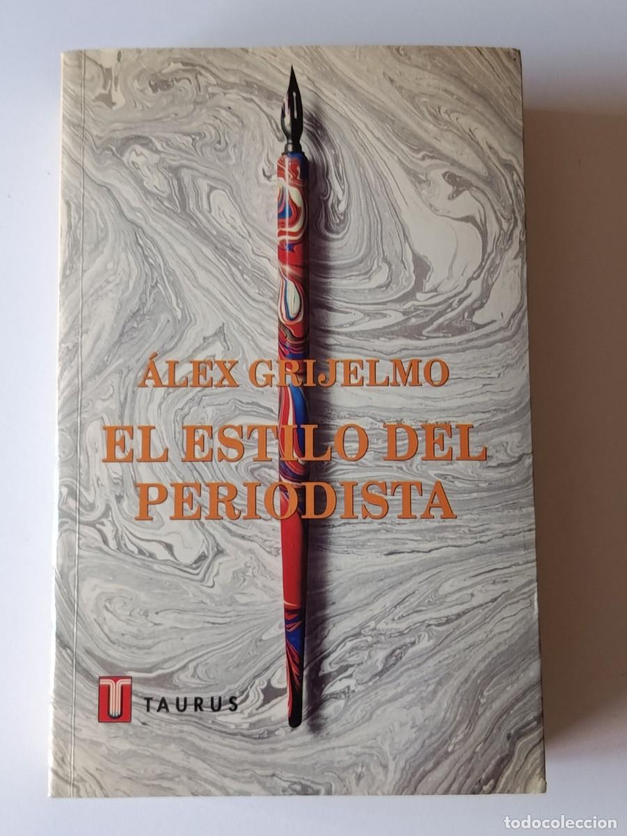 Libros: EL ESTILO DEL PERIODISTA ALEX GRIJELMO - Foto 1