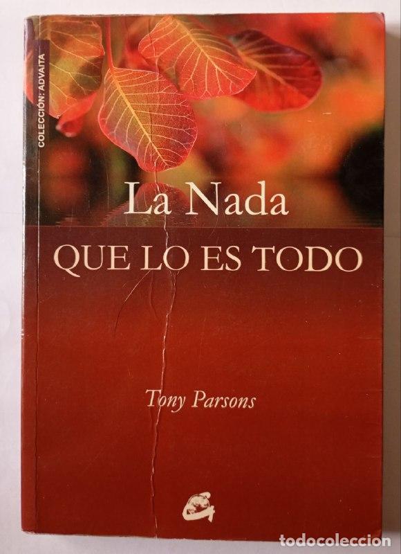 Libri di seconda mano: La nada que lo es todo. - Parsons, Tony (1933-) / Iribarren Berrade, Miguel . tr.