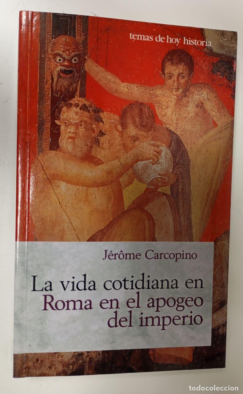 Libros: Vida cotidiana en Roma em el apogeo del imperio - Carcopino, J&eacute;r&ocirc;me (1881-1970)