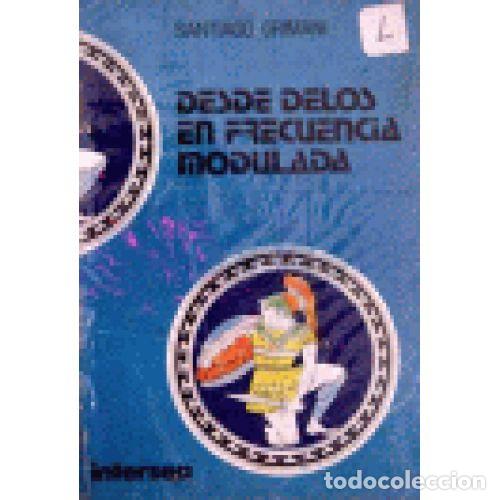 Libri di seconda mano: DESDE DELOS EN FRECUENCIA MODULADA - SANTIAGO GRIMANI