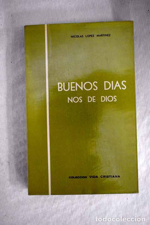 Libros: Buenos d&iacute;as nos d&eacute; Dios.- L&oacute;pez Mart&iacute;nez, Nicol&aacute;s - Foto 1