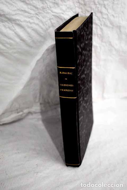 Libros: Ilusiones perdidas: Balzac, Honor&eacute; de.- Balzac, Honor&eacute; de