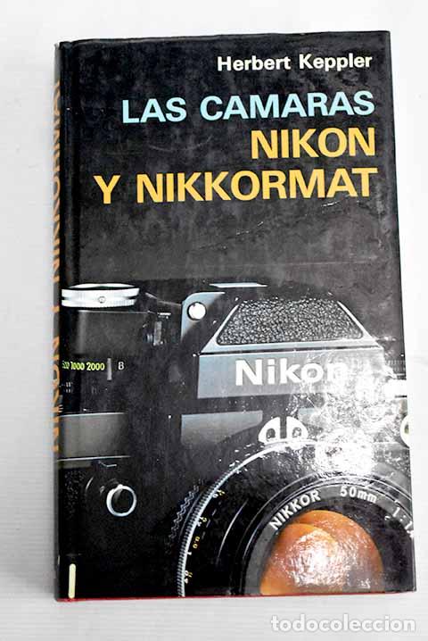 Libros: Las c&aacute;maras Nikon y Nikkormat.- Keppler, Herbert - Foto 1