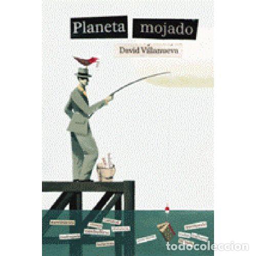 Libros: PLANETA MOJADO - DAVID VILLANUEVA - Foto 1