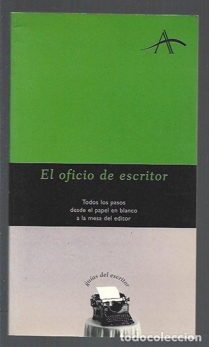 Libros: OFICIO DE ESCRITOR - EL. TODOS LOS PASOS DESDE EL PAPEL EN BLANCO A LA MESA DEL EDITOR - VARIOS - Foto 1